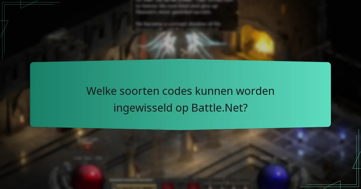 Welke soorten codes kunnen worden ingewisseld op Battle.Net?