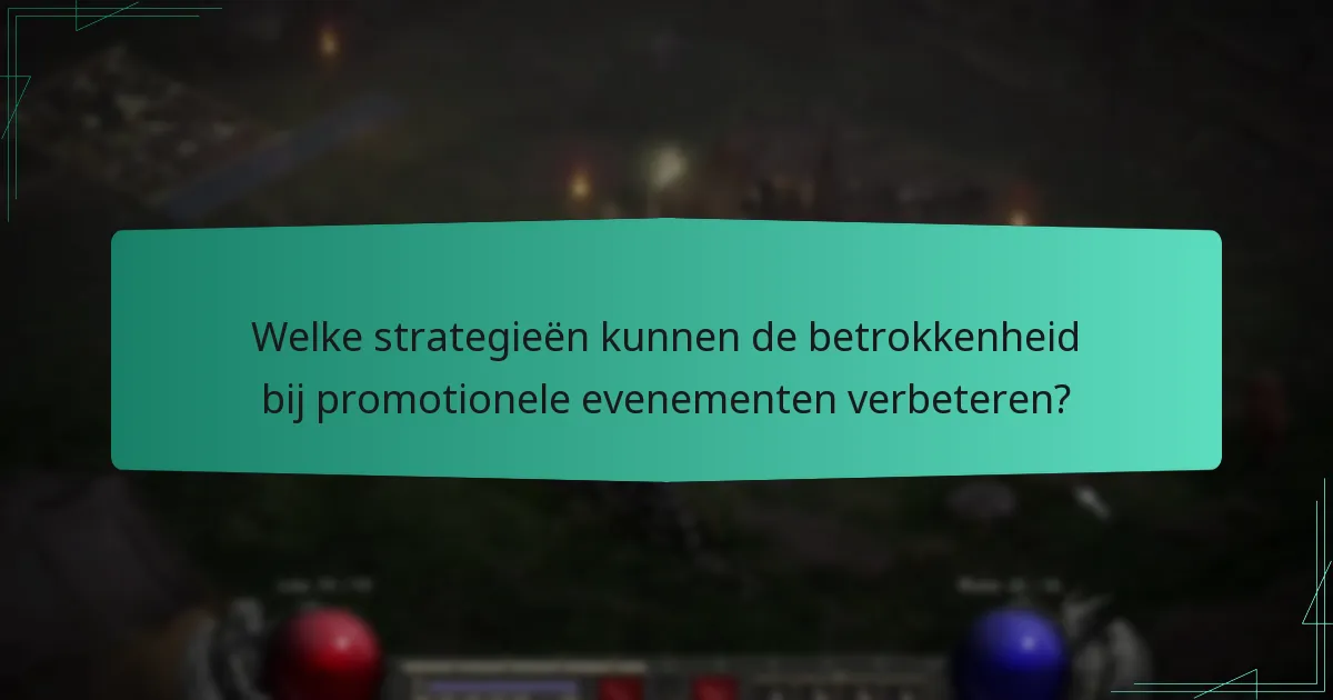 Welke strategieën kunnen de betrokkenheid bij promotionele evenementen verbeteren?