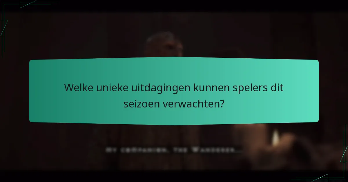 Welke unieke uitdagingen kunnen spelers dit seizoen verwachten?